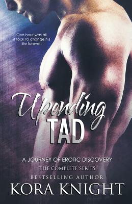 Upending Tad, A Journey of Erotic Discovery - Hatzipetrou, Tash (Editor), and Knight, Kora