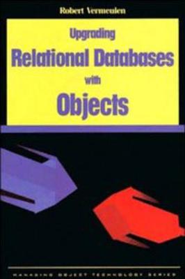Upgrading Relational Databases with Objects - Vermeulen, Robert