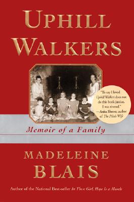 Uphill Walkers: Memoir of a Family - Blais, Madeleine