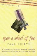 Upon a Wheel of Fire - Grieve, Paul