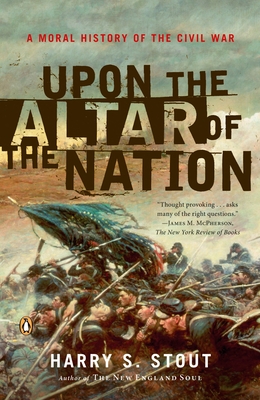 Upon the Altar of the Nation: A Moral History of the Civil War - Stout, Harry S