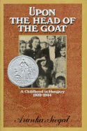 Upon the Head of the Goat: A Childhood in Hungary 1939-1944