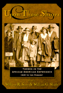 Upon These Shores: Themes in the African-American Experience 1600 to the Present