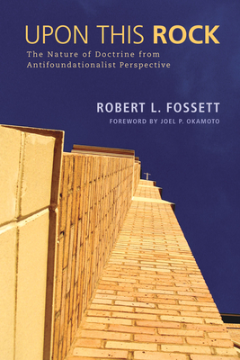 Upon This Rock - Fossett, Robert L, and Okamoto, Joel P (Foreword by)
