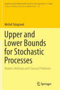 Upper and Lower Bounds for Stochastic Processes: Modern Methods and Classical Problems
