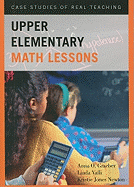 Upper Elementary Math Lessons: Case Studies of Real Teaching