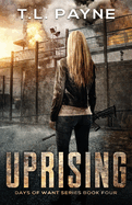 Uprising: A Post Apocalyptic EMP Survival Thriller (Days of Want Book Four)