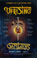 Uprising Part One: A Comedy Sci-fi Adventure Series