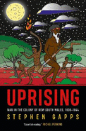 Uprising: War in the colony of New South Wales, 18381844