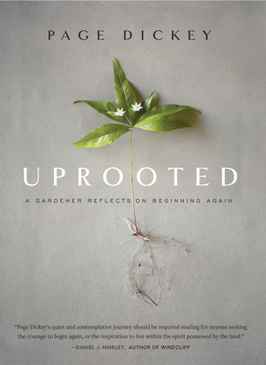 Uprooted: A Gardener Reflects on Beginning Again - Dickey, Page