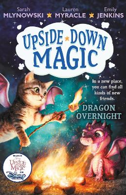 UPSIDE DOWN MAGIC 4: Dragon Overnight - Mlynowski, Sarah, and Myracle, Lauren, and Jenkins, Emily
