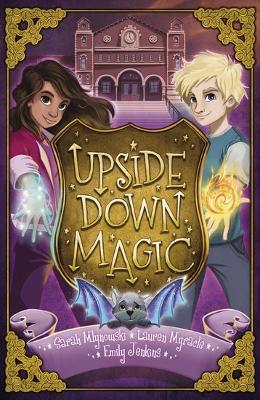 Upside Down Magic - Mlynowski, Sarah, and Myracle, Lauren, and Jenkins, Emily