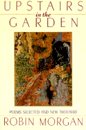 Upstairs in the Garden: Poems Selected and New 1968-1988
