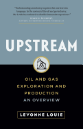 Upstream: Oil and Gas Exploration and Production: An Overview