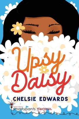 Upsy Daisy - Romance, Smartypants, and Edwards, Chelsie