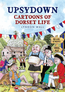 Upsydown: Cartoons of Dorset Life