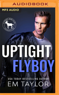 Uptight Flyboy: A Hero Club Novel - Taylor, Em, and Club, Hero, and Kennicott, Kai (Read by)