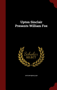 Upton Sinclair Presents William Fox