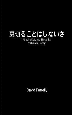 Uragiru Koto Wa Shinai Sa: I Will Not Betray - Farrelly, David