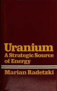Uranium: Economic and Political Instability in a Strategic Commodity Market