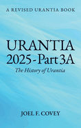 Urantia 2025 Part 3A, The History of Urantia