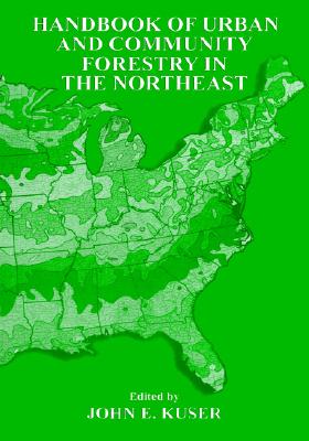 Urban and Community Forestry in the Northeast - Kuser, John E (Editor)