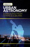 Urban Astronomy: Stargazing from Towns and Suburbs