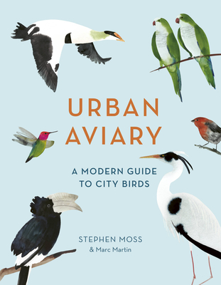 Urban Aviary: A Modern Guide to City Birds - Moss, Stephen