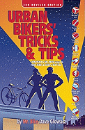 Urban Bikers' Tricks & Tips: Low-Tech & No-Tech Ways to Find, Ride, & Keep a Bicycle
