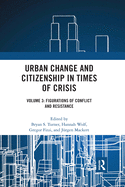 Urban Change and Citizenship in Times of Crisis: Volume 3: Figurations of Conflict and Resistance