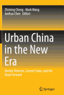 Urban China in the New Era: Market Reforms, Current State, and the Road Forward