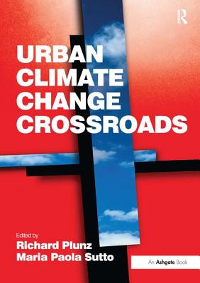 Urban Climate Change Crossroads - Sutto, Maria Paola, and Plunz, Richard (Editor)