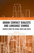 Urban Contact Dialects and Language Change: Insights from the Global North and South