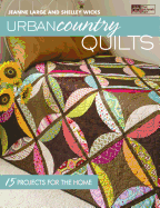 Urban Country Quilts: 15 Projects for the Home