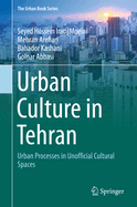 Urban Culture in Tehran: Urban Processes in Unofficial Cultural Spaces
