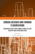 Urban Design and Human Flourishing: Creating Places That Enable People to Live Healthy and Fulfilling Lives