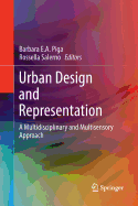 Urban Design and Representation: A Multidisciplinary and Multisensory Approach