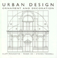Urban Design: Ornament and Decoration - Tiesdell, Steven, and Oc, Taner, Professor, and Moughtin, Cliff