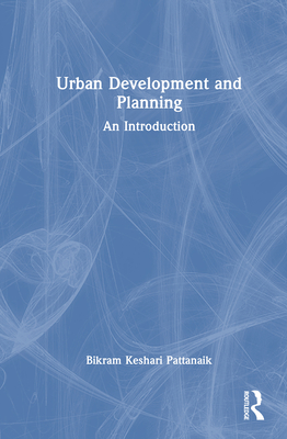 Urban Development and Planning: An Introduction - Pattanaik, Bikram