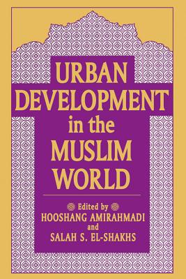 Urban Development in the Muslim World - Amirahmadi, Hooshang