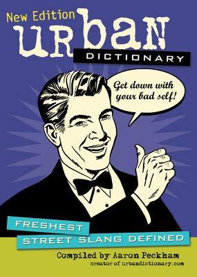 Urban Dictionary: Freshest Street Slang Definedvolume 3 - Urbandictionary Com, and Peckham, Aaron