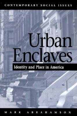 Urban Enclaves: Identity and Place in America - Abrahamson, Mark