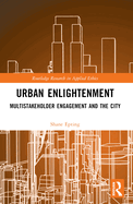 Urban Enlightenment: Multistakeholder Engagement and the City