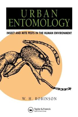 Urban Entomology: Insect and Mite Pests in the Human Environment - Robinson, William