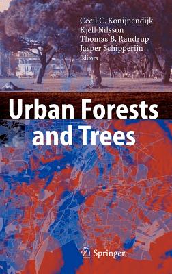 Urban Forests and Trees: A Reference Book - Konijnendijk, Cecil C (Editor), and Nilsson, Kjell (Editor), and Randrup, Thomas B (Editor)