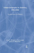 Urban Geography in America, 1950-2000: Paradigms and Personalities