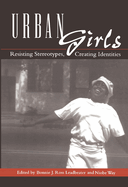 Urban Girls: Resisting Stereotypes, Creating Identities