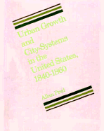 Urban Growth and City-Systems in the United States, 1840-1860