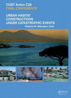 Urban Habitat Constructions Under Catastrophic Events: Proceedings of the COST C26 Action Final Conference - Mazzolani, Federico M. (Editor)