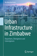 Urban Infrastructure in Zimbabwe: Departures, Divergences and Convergences